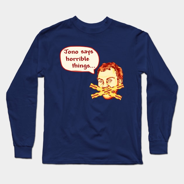 Jono says horrible things Long Sleeve T-Shirt by tWoTcast